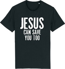 Jesus Can Save You Too T-Shirt