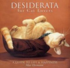 Desiderata for Cat Lovers: A Guide to Life &- hardcover, Max Ehrmann, 1402742177