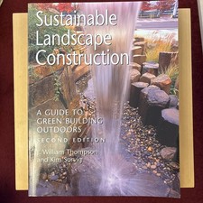 Sustainable Landscape Construction: A guide to green building outdoors 