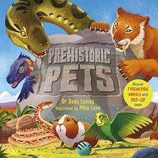 Prehistoric Pets: Discover 7 prehistoric animals with... - Lomax, Dean