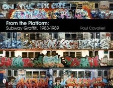 From the Platform: Subway Graffiti, 1983-1989 by Paul Cavalieri (Hardcover,...
