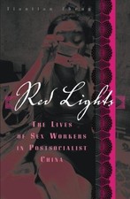 Red Lights: The Lives of Sex Workers in Postsocialist China