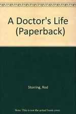 A Doctor's Life   (Paperback) By Rod Storring