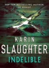 Indelible By Karin Slaughter
