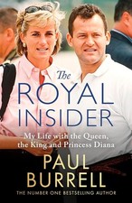 Royal Insider : My Life with the Queen, the King and Princess Diana - the...