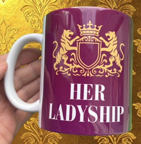 Royal mug her ladyship - -,