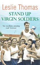 Stand Up Virgin Soldiers (Virgin Soldiers Trilogy 3) By Leslie Thomas