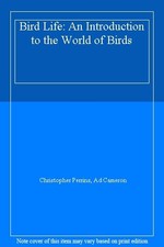 Bird Life: An Introduction to the World of Birds By Christopher Perrins, Ad Cam