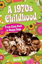 A 1970s Childhood: From Glam Rock to Happy Days - Tait, Derek