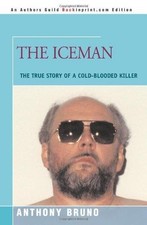 THE ICEMAN: THE TRUE STORY OF A COLD-BLOODED KILLER - Bruno, Anthony