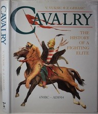 CAVALRY: HISTORY OF A FIGHTING