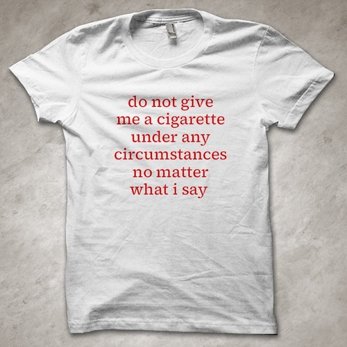 Not give cigarette no - give,