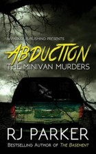 ABDUCTION: The Minivan Murders - 1987902394, paperback, RJ Parker