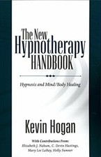 The New Hypnotherapy Handbook: Hypnosis and Mind Body Healing,Kevin Hogan