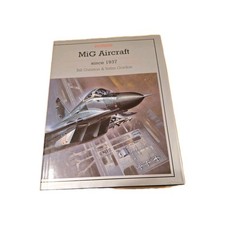 MiG Aircraft since 1937 by Bill Gunston & Yefim Gordon. PUTNAM. H/B 1998 1st Ed.