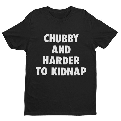 Funny shirt chubby and - funny,