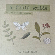 A Field Guide: Quilts for All Seasons by Janet E. Clare Book The Cheap Fast Free