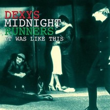 Dexys Midnight Runner : It Was