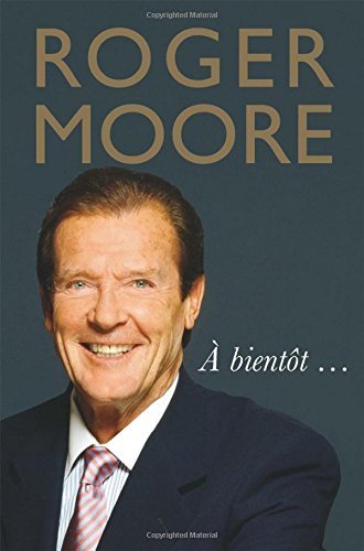 Roger moore bientôt - roger, bientôt...