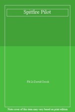 Spitfire Pilot By Flt Lt David Crook