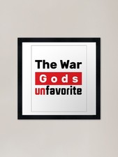 The War Gods Unfavorite Framed