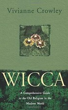 Wicca: A comprehensive guide to the Old Religion in the modern world By Viviann