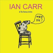 Ian Carr : Who He? CD (2015)