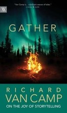 Gather: Richard Van Camp on