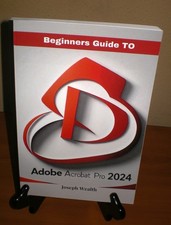 Beginners Guide to ADOBE ACROBAT Pro 2024 Step by Step Handbook Work Efficiently