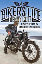 A Biker's Life: Misadventures on (and off) Two Wheels by Cole, Henry Book The