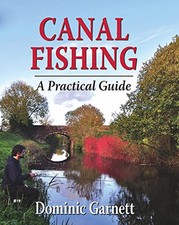 Canal Fishing: The Practical Guide: A Practical Guide by Dominic Garnett Book
