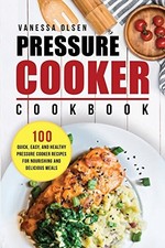 Pressure Cooker Cookbook: 100