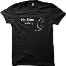 No Bike Today 2 Tee Motorbike Petrol Head Biker t-shirt gift for him