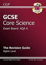 GCSE Core Science AQA A Revision Guide - Higher Level (with online edition) (A*-