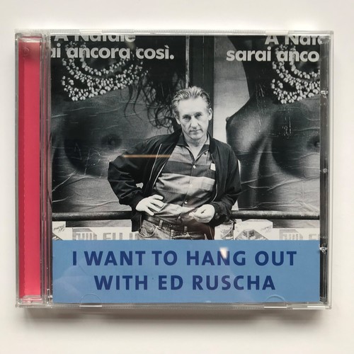 Ruscha want hang out - ed, i