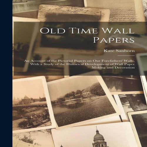 Old time wall papers - papers, an