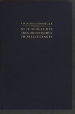 Neue Schule des Gregorianischen Choralgesanges. Johner, P. Dominicus: