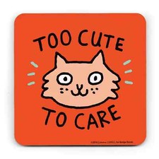 Gemma Correll - Too Cute To Care Cat Coaster Great Gift Home 4" x 4"