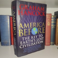 Graham Hancock America Before – Earth’s Lost Civilisation – Hardback 2019