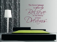 The future belongs to those who Believe....Wall Art Sticker, decal, mural