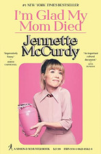 I'm Glad My Mom Died: Jennette McCu..., McCurdy, Jennet