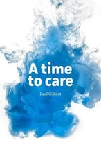 A Time To Care By Paul Gilbert