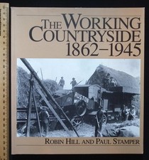 The Working Countryside 1862 - 1945 by Robin Hill & Paul Stamper, 1993 Swan Hill