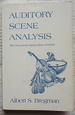Auditory Scene Analysis : The Perceptual Organization of Sound. Albert Bergman