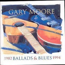 Gary Moore: Ballads & Blues 1982-1994
