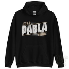 ITS A PABLA THING HOODIE name surname funny family hoody gift idea