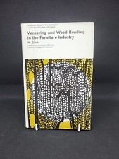 Veneering & Wood Bending in the Furniture Industry - Clark, W: 1st UK HB 1965