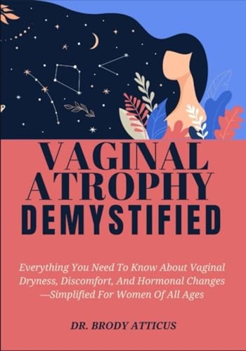 Vaginal atrophy demystified - vaginal,