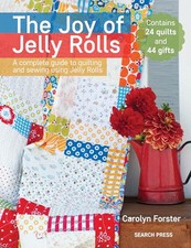 The Joy of Jelly Rolls: A complete guide to quilting and ... by Forster, Carolyn