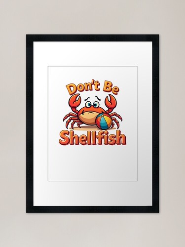 Dont shellfish framed art - be,